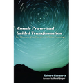 Cosmic Prayer and Guided Transformation: Key Elements of the Emergent Chrtransformationistian Cosmology