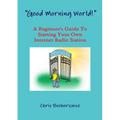 "Good Morning World!" - A Beginner's Guide To Starting Your Own Internet Radio Station