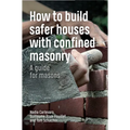 How to Build Safer Houses with Confined Masonry: A Guide for Masons