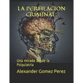 La Perfilacion Criminal.: Una mirada desde la Psiquiatria