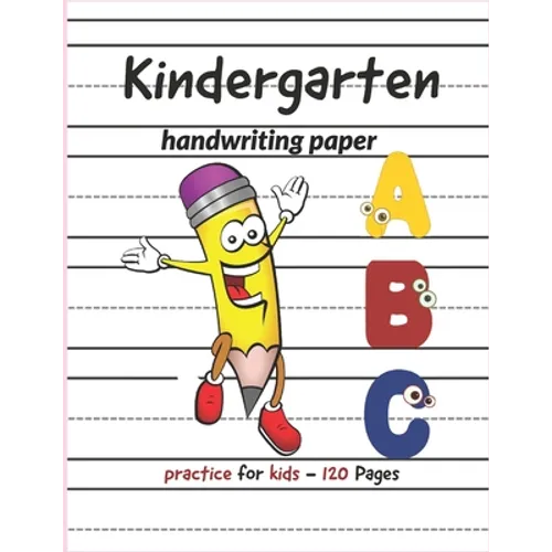 Kindergarten Handwriting paper ABC: 120 Blank practice paper with dotted lines Perfect for preschoolers and toddlers