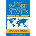 Learn Swedish with Word Search Puzzles Volume 2: Learn Swedish Language Vocabulary with 130 Challenging Bilingual Word Find Puzzles for All Ages