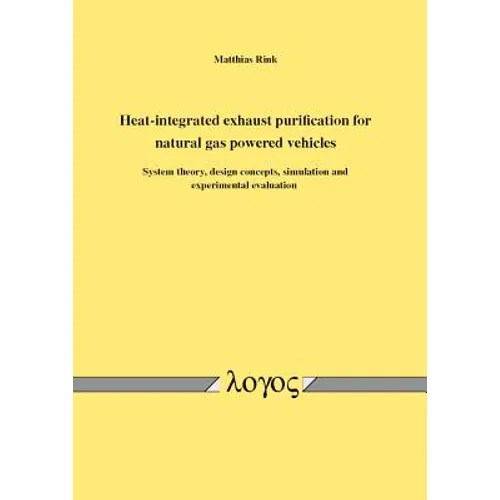 Heat-Integrated Exhaust Purification for Natural Gas Powered Vehicles: System Theory, Design Concepts, Simulation and Experimental Evaluation