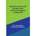 Memoirs of Louis XIV and His Court and of the Regency (Volume 09)