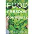 Food, Freedom, Community: How small local actions can solve complex global problems