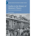 Studies in the History of Monetary Theory: Controversies and Clarifications