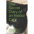 The Secret Diary of an Indoor Cat