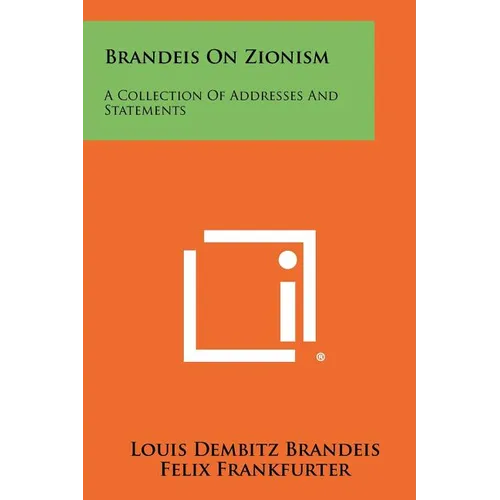 Brandeis On Zionism: A Collection Of Addresses And Statements
