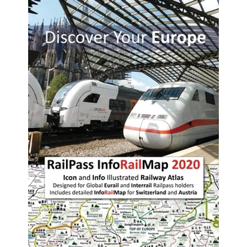 RailPass InfoRailMap 2020 - Discover Your Europe: Icon and Info illustrated Railway Atlas specifically designed for Global Interrail and Eurail RailPa