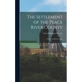 The Settlement of the Peace River County; a Study of a Pioneer Area