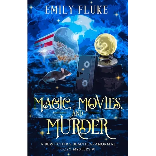 Magic, Movies, and Murder: Book 1 of the Bewitcher's Beach Paranormal Cozy Mysteries