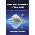 Atma Anatma Viveka Of Shankara: The Essential Advaita Vedanta