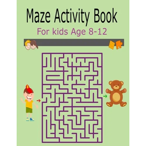 Maze Activity Book For Kids Age 8-12: Activity Book For Kids Fun and Challenging Mazes for Ages 8-12 (Fun Activities for Kids)