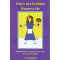 Diary of a Lesbian Housewyfe: Delightful Stories, Yummy Recipes, and Gay Household Hints