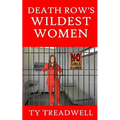 Death Row's Wildest Women