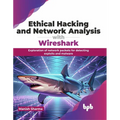 Ethical Hacking and Network Analysis with Wireshark: Exploration of network packets for detecting exploits and malware (English Edition)