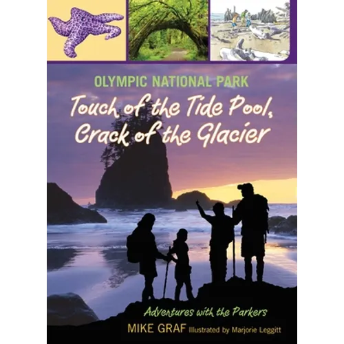 Olympic National Park: Touch of the Tide Pool, Crack of the Glacier