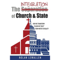 The Integration of Church & State: How We Transform "In God We Trust" From Motto To Reality