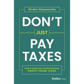 Don't Just Pay Taxes: How Conscious Entrepreneurs Profit from Taxes