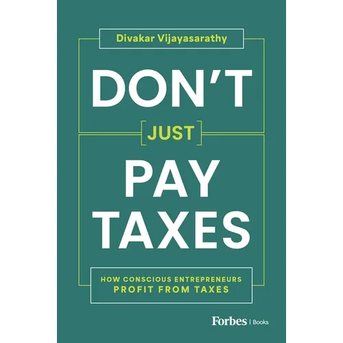 Don't Just Pay Taxes: How Conscious Entrepreneurs Profit from Taxes