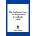 Die Gesellschaft Nach Dem Burgerlichen Gesetzbuche (1899)