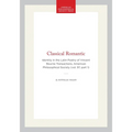 Classical Romantic: Identity in the Latin Poetry of Vincent Bourne Transactions, American Philosophical Society (Vol. 97, Part 1)
