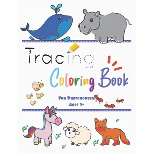 Tracing Coloring Book For Preschooler Ages 3+: Learn To Writing Alphabet A-Z, Number, Shape With Activities - Animal Outline for Coloring each Letter