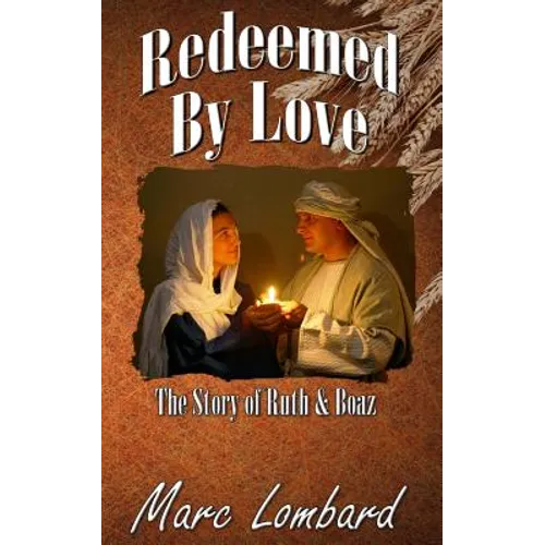 Ruth and Boaz: Redeemed By Love