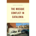 The Mosque Conflict in Catalonia: Space, Culture, and Capitalism