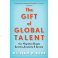 The Gift of Global Talent: How Migration Shapes Business, Economy & Society