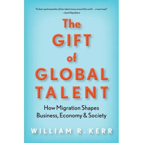 The Gift of Global Talent: How Migration Shapes Business, Economy & Society
