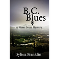 B. C. Blues: a Sierra Scott mystery