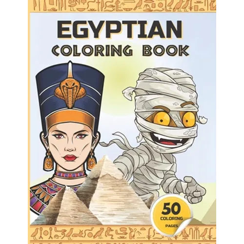 Egyptian Coloring Book: Ancient Egypt coloring book for kids - Gods of Mythology, Pharaohs and Queens, mummies, and more.