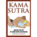 Kama Sutra: Master the Art of Kama Sutra Love Making: Bonus Chapter on Tantric Sex Techniques: Master the Art of Kama Sutra Love Making: Bonus Chapter