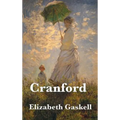Cranford: A Victorian Classic of Village Life, Women's Friendship, and Social Comedy