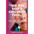 "We are God's Children Too!": Resisting Homophobia and Natural Law for Full LGBTQI Integration in the Catholic Church