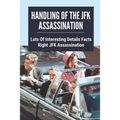 Handling Of The JFK Assassination: Lots Of Interesting Details Facts Right JFK Assassination: John F. Kennedy Assassinated