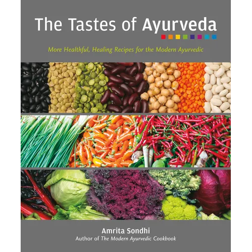 The Tastes of Ayurveda: More Healthful, Healing Recipes for the Modern Ayurvedic