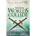 When Worlds Collide: A Young Adult Fantasy Adventure Romance Novel