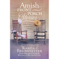 Amish Front Porch Stories: 18 Short Tales of Simple Faith and Wisdom