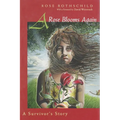 A Rose Blooms Again: A Survivor's Story