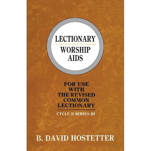 Lectionary Worship Aids: For Use With The Revised Common Lectionary: Cycle B Series III