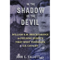 In The Shadow of The Devil: William K.M. Breckenridge in Fielding Hurst's First West Tennessee U.S. Cavalry: William K.M. Breckenridge in Fielding