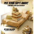 Put Your Sh*t Away: A Bedtime Story For the Messy