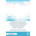 Leading School Culture Through Teacher Voice and Agency