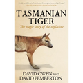Tasmanian Tiger: The Tragic Story of the Thylacine
