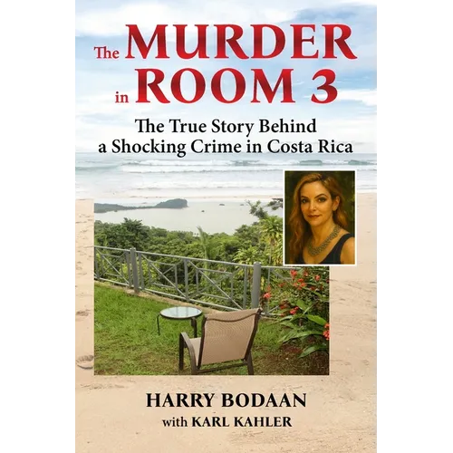The Murder in Room 3: The True Story Behind a Shocking Crime in Costa Rica