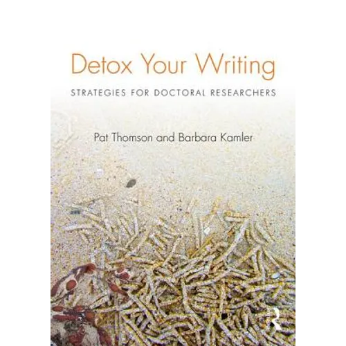Detox Your Writing: Strategies for doctoral researchers
