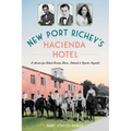 New Port Richey's Hacienda Hotel: A Haven for Silent Screen Stars, Literati & Sports Legends
