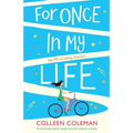For Once In My Life: An absolutely perfect laugh out loud romantic comedy